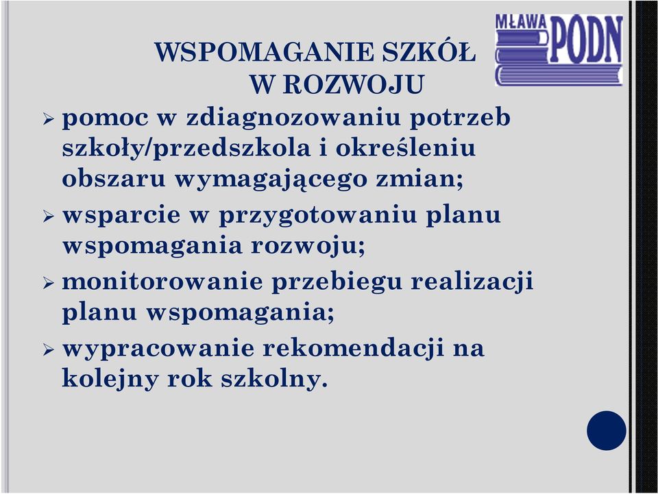 w przygotowaniu planu wspomagania rozwoju; monitorowanie przebiegu