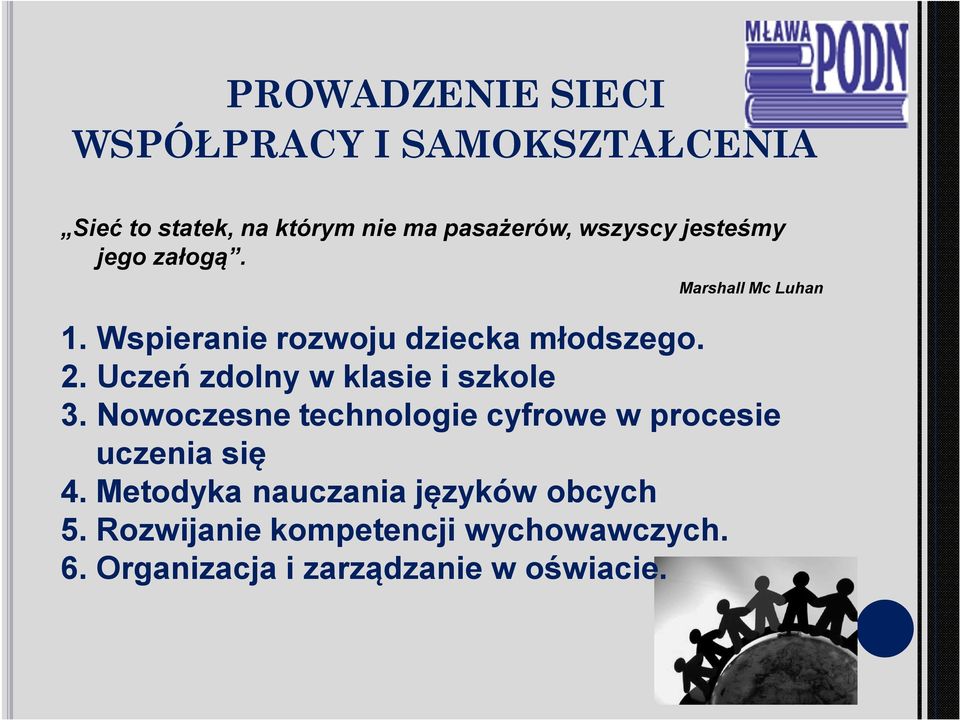 Uczeń zdolny w klasie i szkole 3. Nowoczesne technologie cyfrowe w procesie uczenia się 4.