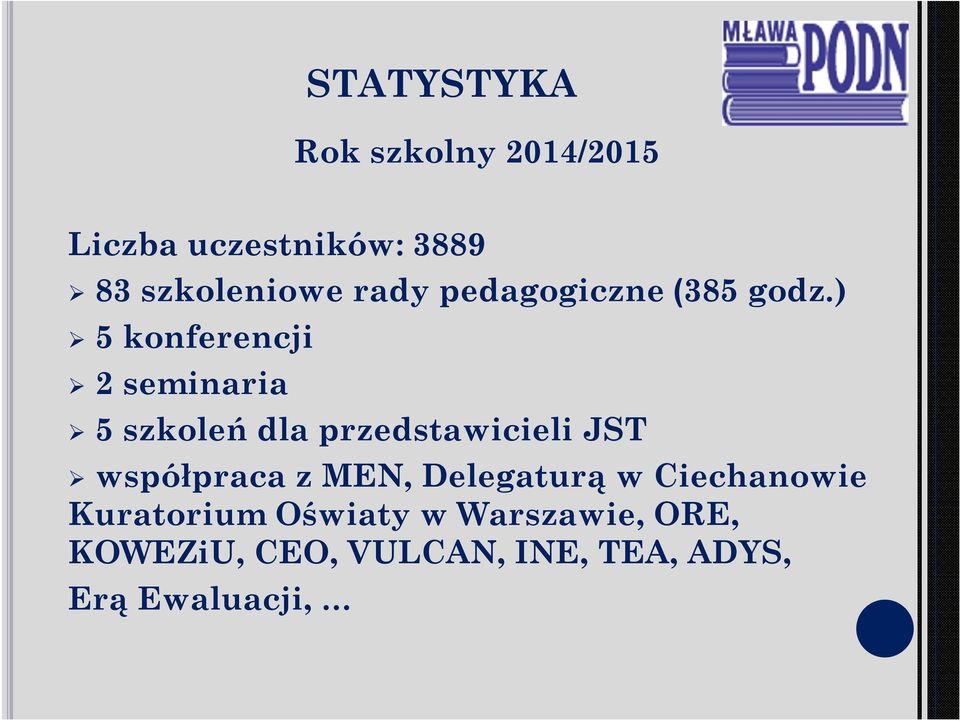 ) 5 konferencji 2 seminaria 5 szkoleń dla przedstawicieli JST współpraca