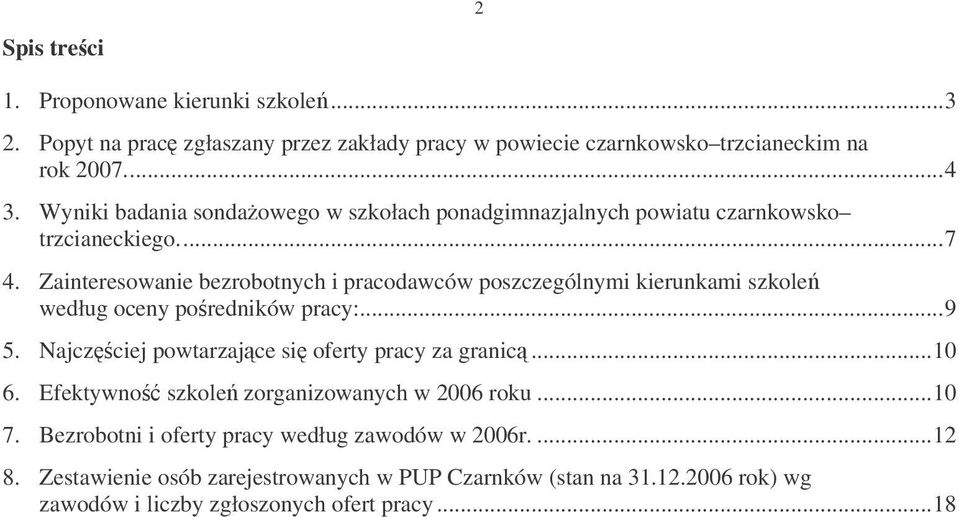 Zainteresowanie bezrobotnych i pracodawców poszczególnymi kierunkami szkole według oceny poredników pracy:...9 5. Najczciej powtarzajce si oferty pracy za granic.