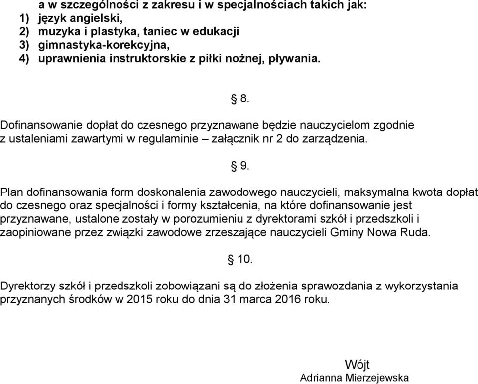 Plan dofinansowania form doskonalenia zawodowego nauczycieli, maksymalna kwota dopłat do czesnego oraz specjalności i formy kształcenia, na które dofinansowanie jest przyznawane, ustalone zostały w