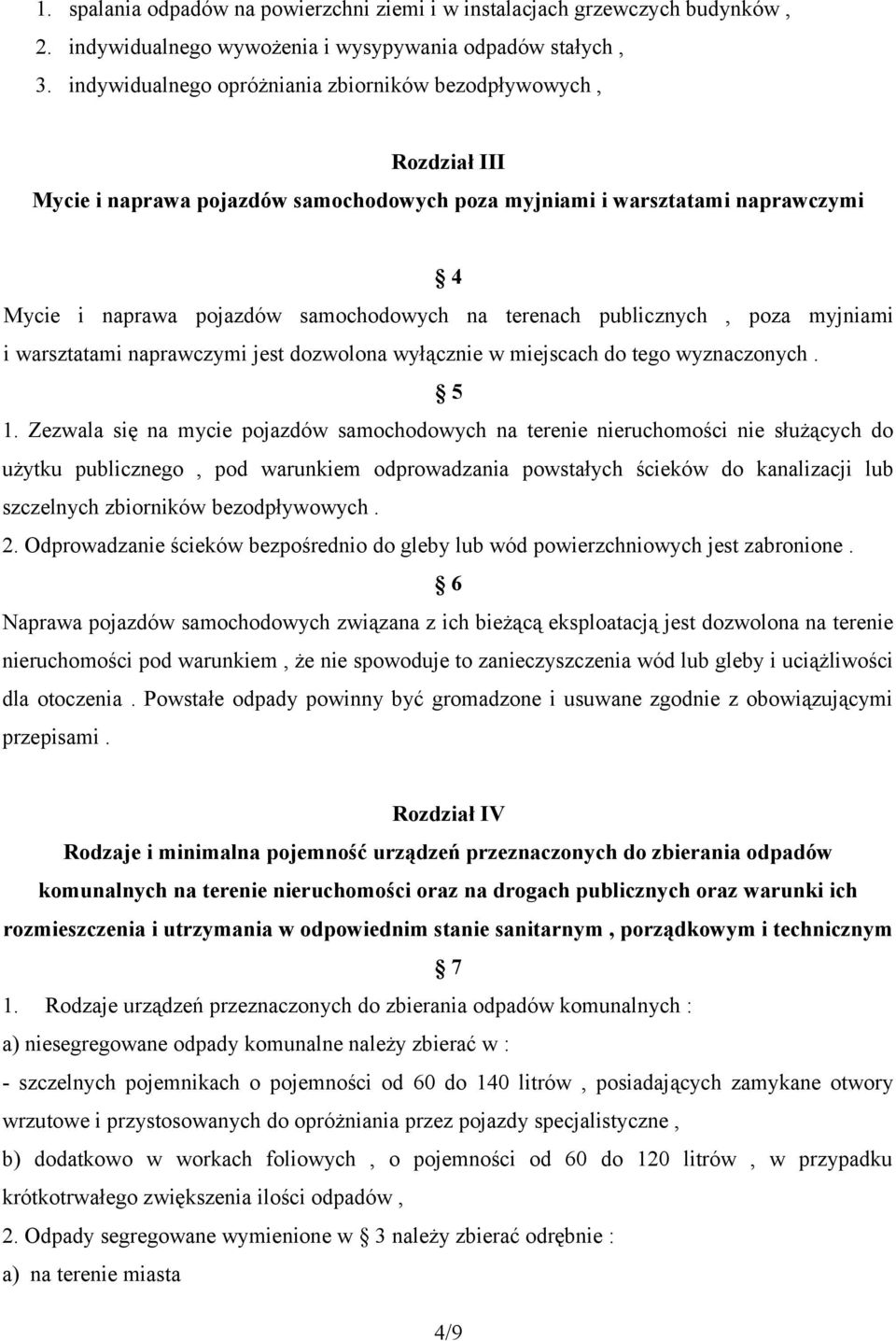 publicznych, poza myjniami i warsztatami naprawczymi jest dozwolona wyłącznie w miejscach do tego wyznaczonych. 5 1.