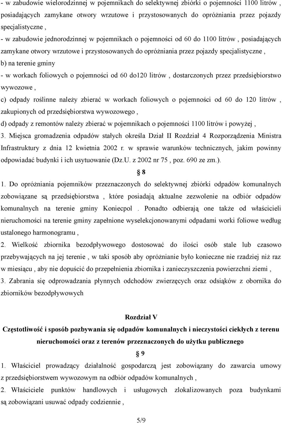 w workach foliowych o pojemności od 60 do120 litrów, dostarczonych przez przedsiębiorstwo wywozowe, c) odpady roślinne należy zbierać w workach foliowych o pojemności od 60 do 120 litrów, zakupionych