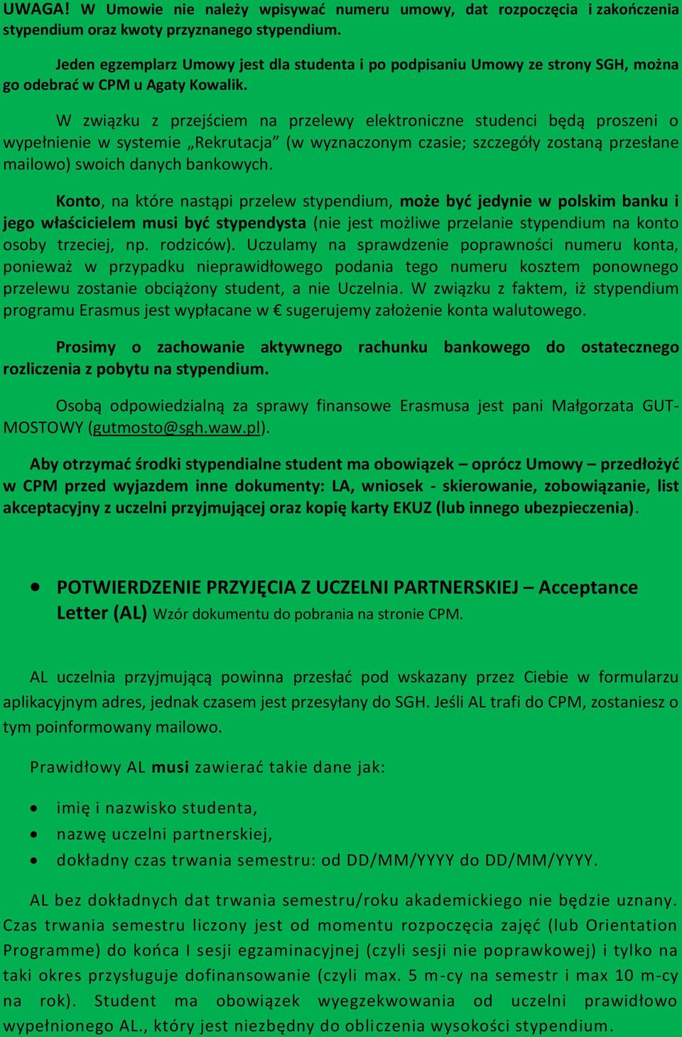 W związku z przejściem na przelewy elektroniczne studenci będą proszeni o wypełnienie w systemie Rekrutacja (w wyznaczonym czasie; szczegóły zostaną przesłane mailowo) swoich danych bankowych.