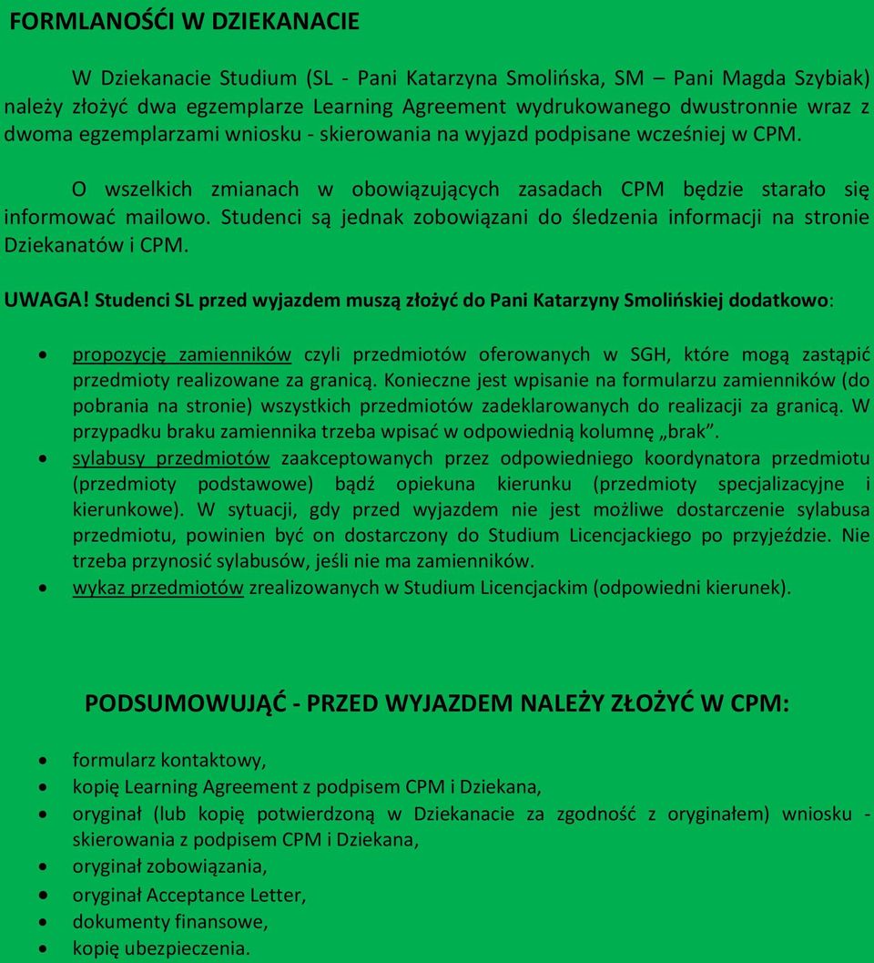 Studenci są jednak zobowiązani do śledzenia informacji na stronie Dziekanatów i CPM. UWAGA!