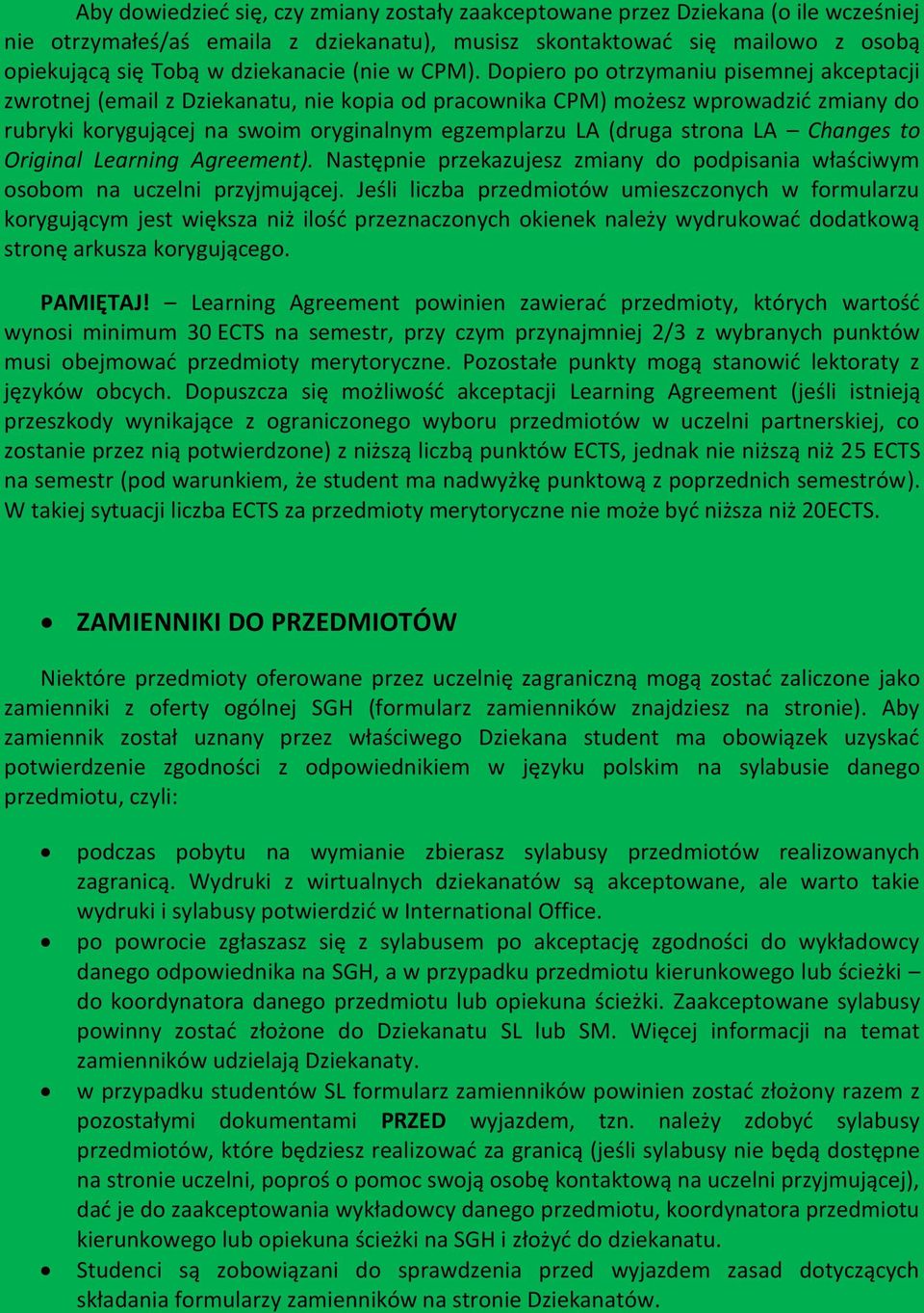Dopiero po otrzymaniu pisemnej akceptacji zwrotnej (email z Dziekanatu, nie kopia od pracownika CPM) możesz wprowadzić zmiany do rubryki korygującej na swoim oryginalnym egzemplarzu LA (druga strona