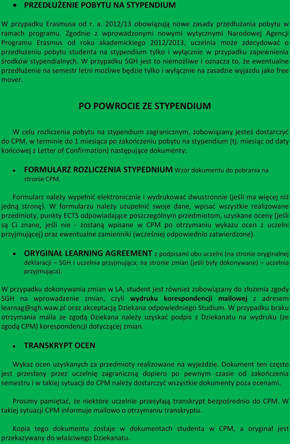 przypadku zapewnienia środków stypendialnych.