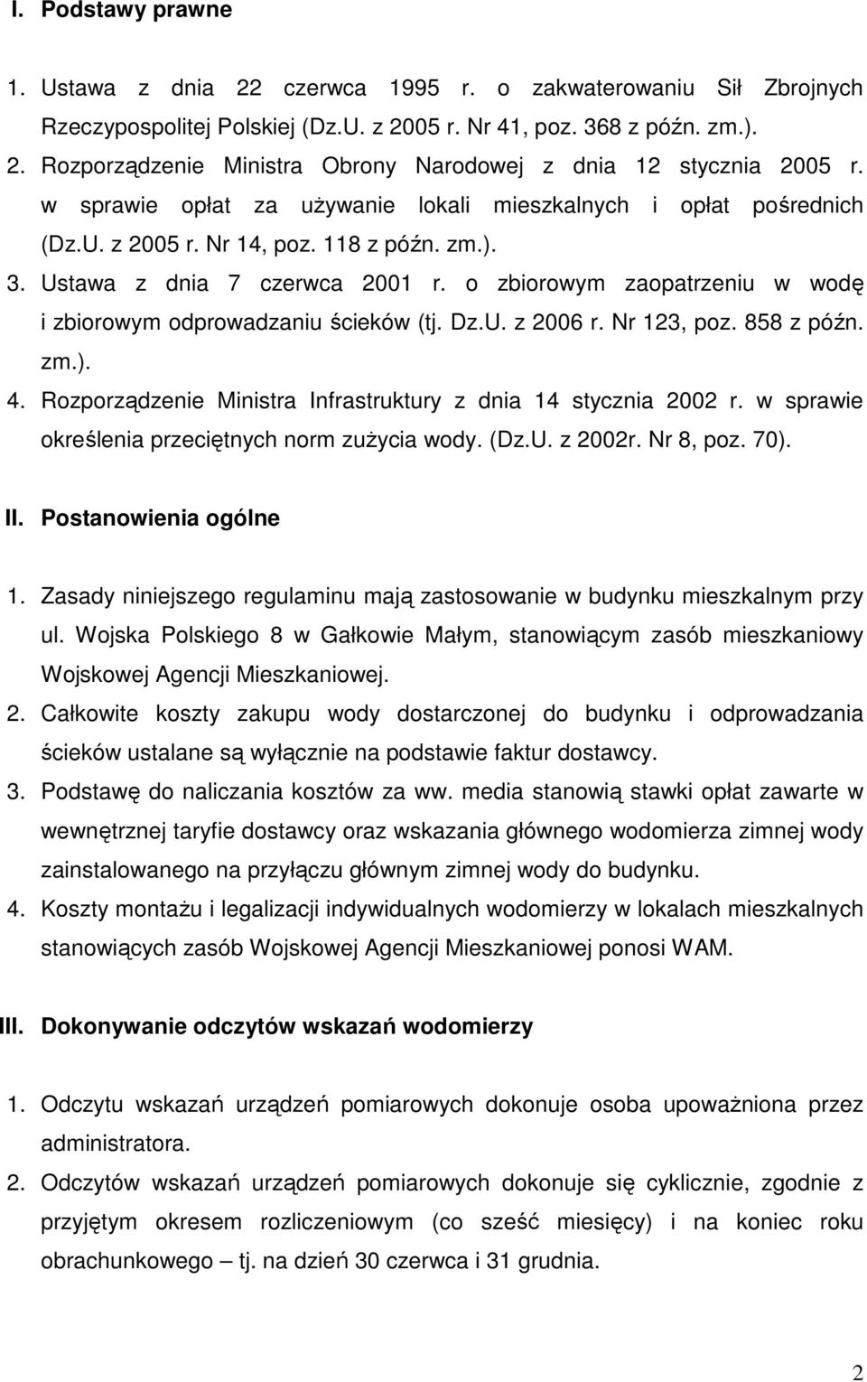 o zbiorowym zaopatrzeniu w wodę i zbiorowym odprowadzaniu ścieków (tj. Dz.U. z 2006 r. Nr 123, poz. 858 z późn. zm.). 4. Rozporządzenie Ministra Infrastruktury z dnia 14 stycznia 2002 r.