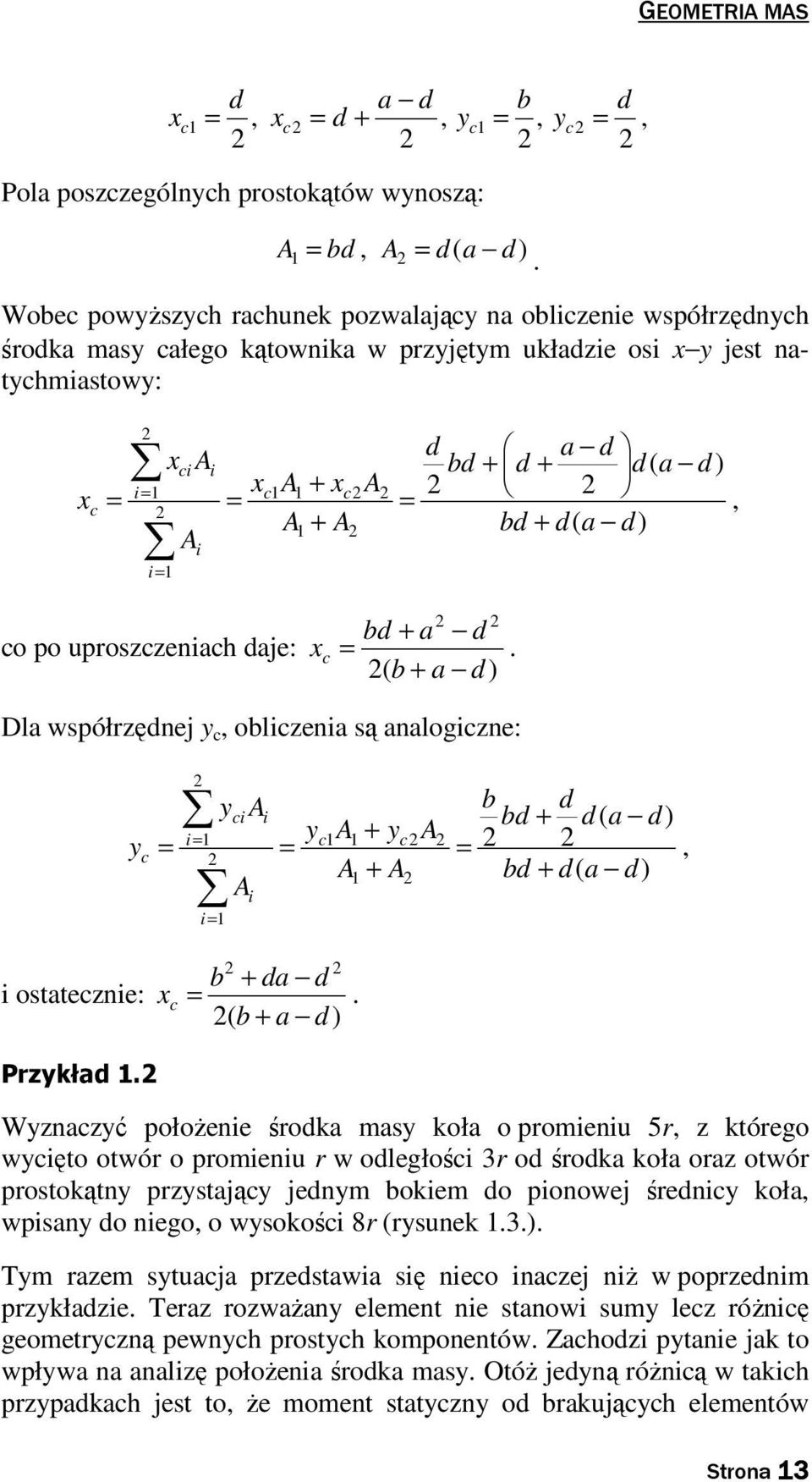 Dla współzęnej c, obliczenia są analogiczne: ) ( ) ( a b a b b c c i i i i ci c, i osaecznie: ) ( a b a b c. Pzkła.