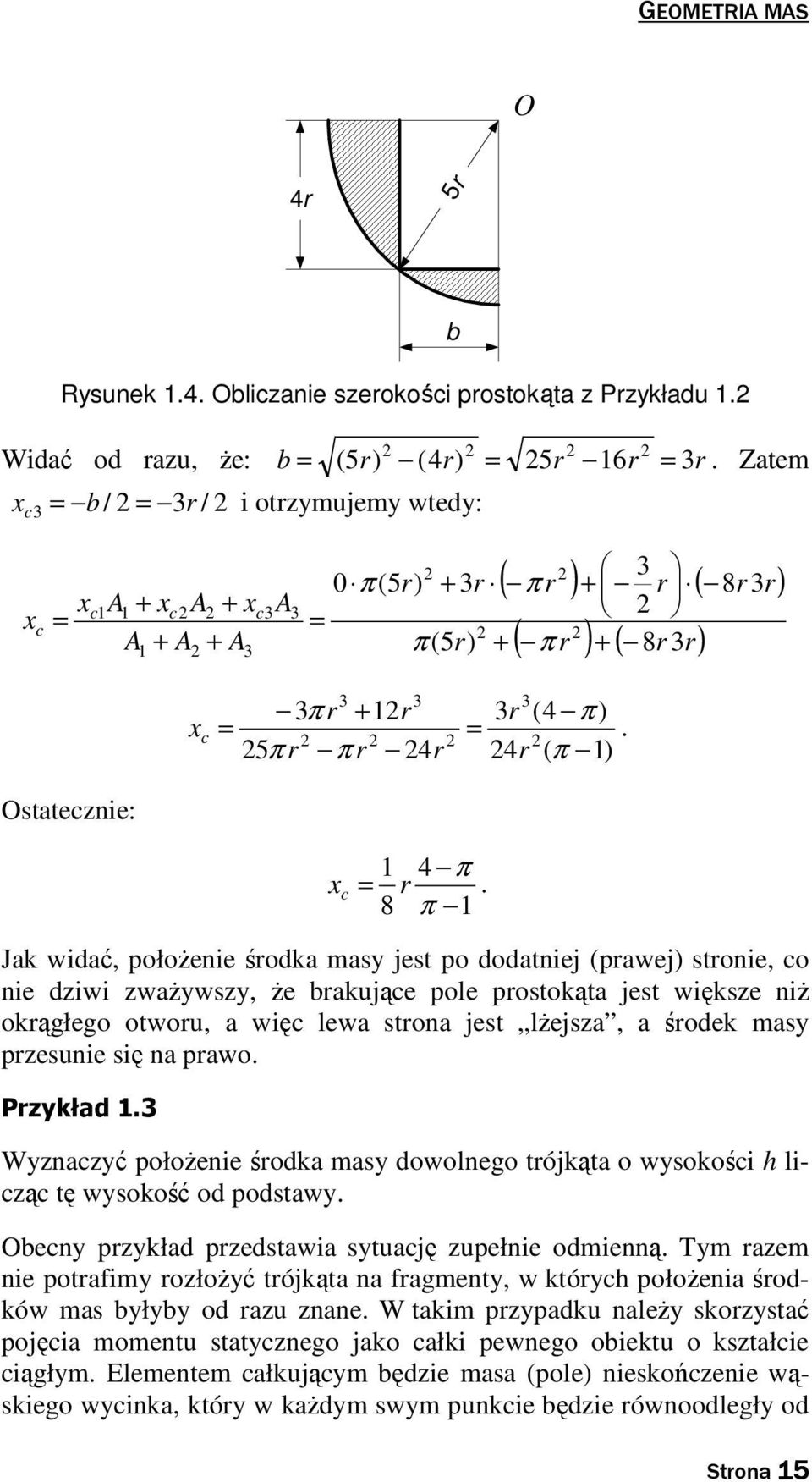 8 π Jak wiać, połoŝenie śoka mas jes po oaniej (pawej) sonie, co nie ziwi zwaŝwsz, Ŝe bakujące pole posokąa jes większe niŝ okągłego owou, a więc lewa sona jes lŝejsza, a śoek mas pzesunie się na