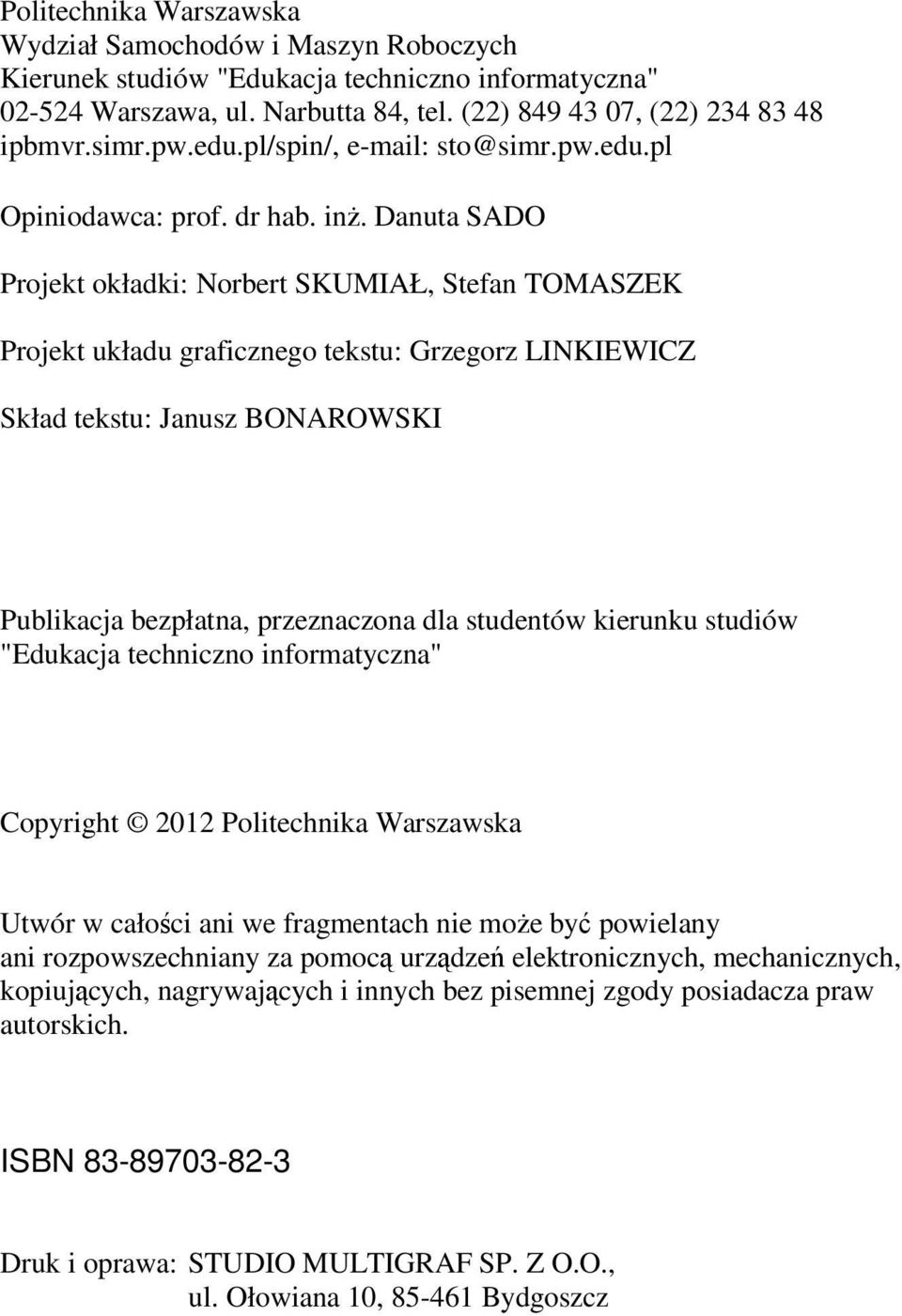Danua SD Pojek okłaki: Nobe SKUMIŁ, Sefan TMSZEK Pojek ukłau gaficznego eksu: Gzegoz LINKIEWICZ Skła eksu: Janusz BNRWSKI Publikacja bezpłana, pzeznaczona la suenów kieunku suiów