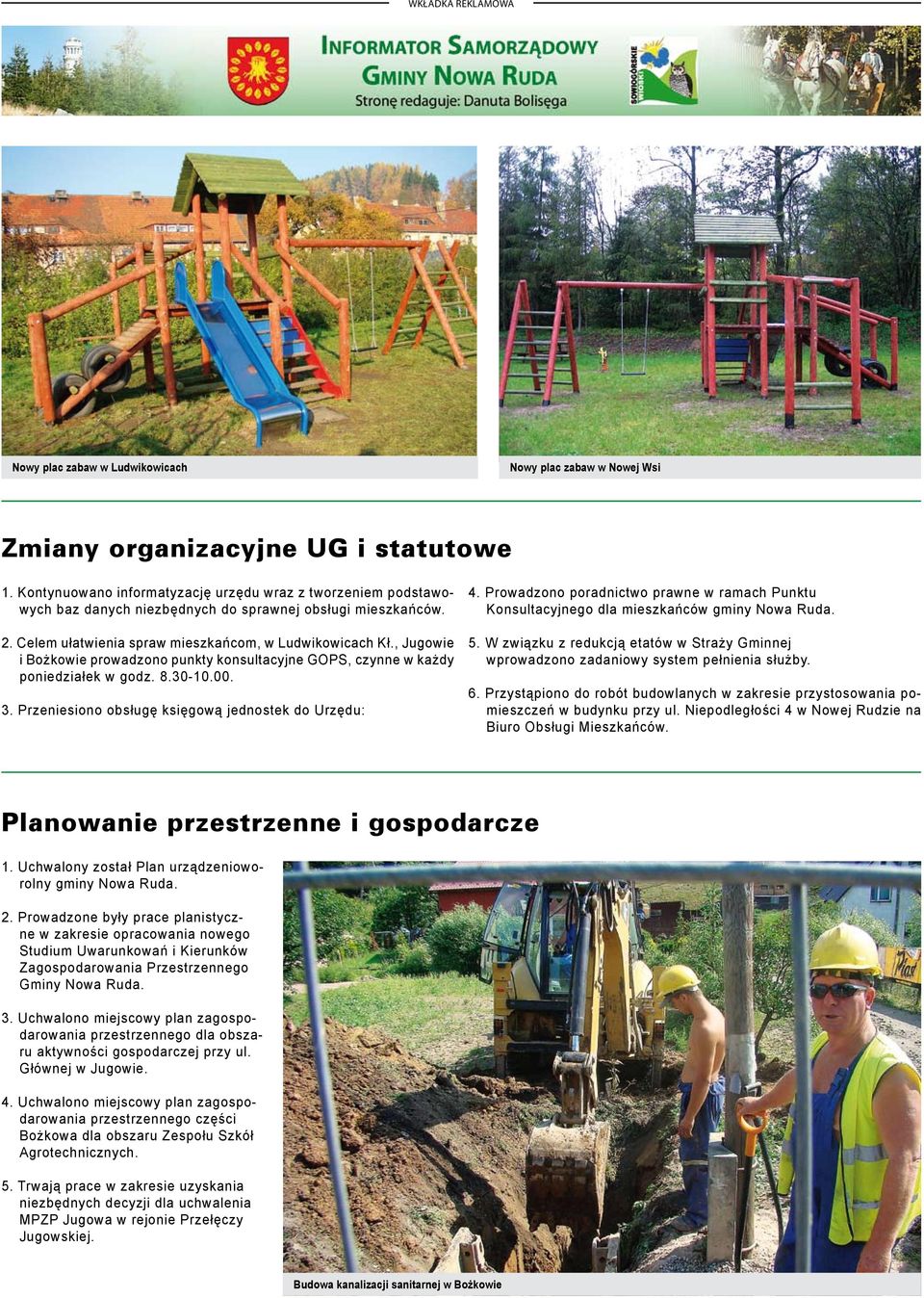 , Jugowie i Bożkowie prowadzono punkty konsultacyjne GOPS, czynne w każdy poniedziałek w godz. 8.30-10.00. 3. Przeniesiono obsługę księgową jednostek do Urzędu: 4.