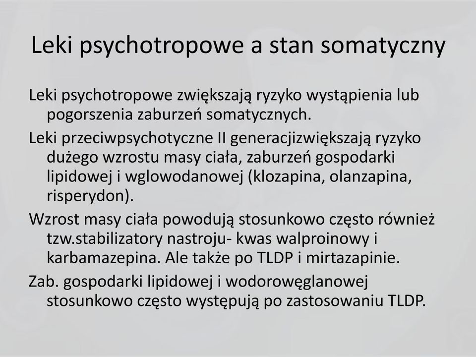 (klozapina, olanzapina, risperydon). Wzrost masy ciała powodują stosunkowo często również tzw.