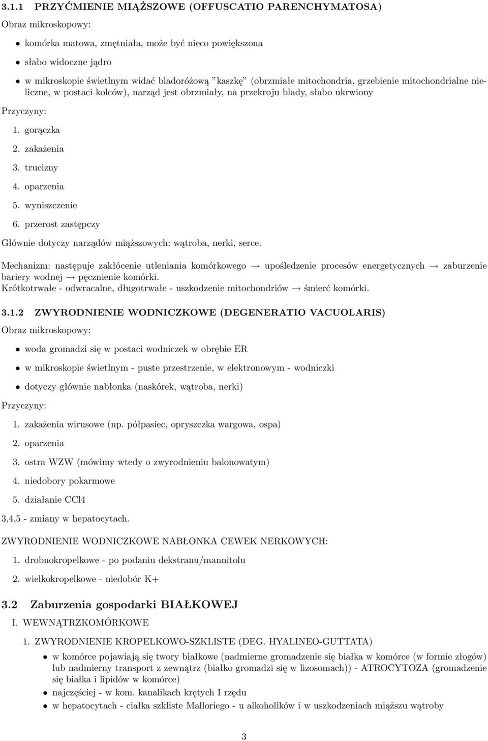 oparzenia 5. wyniszczenie 6. przerost zastępczy Głównie dotyczy narządów miąższowych: wątroba, nerki, serce.