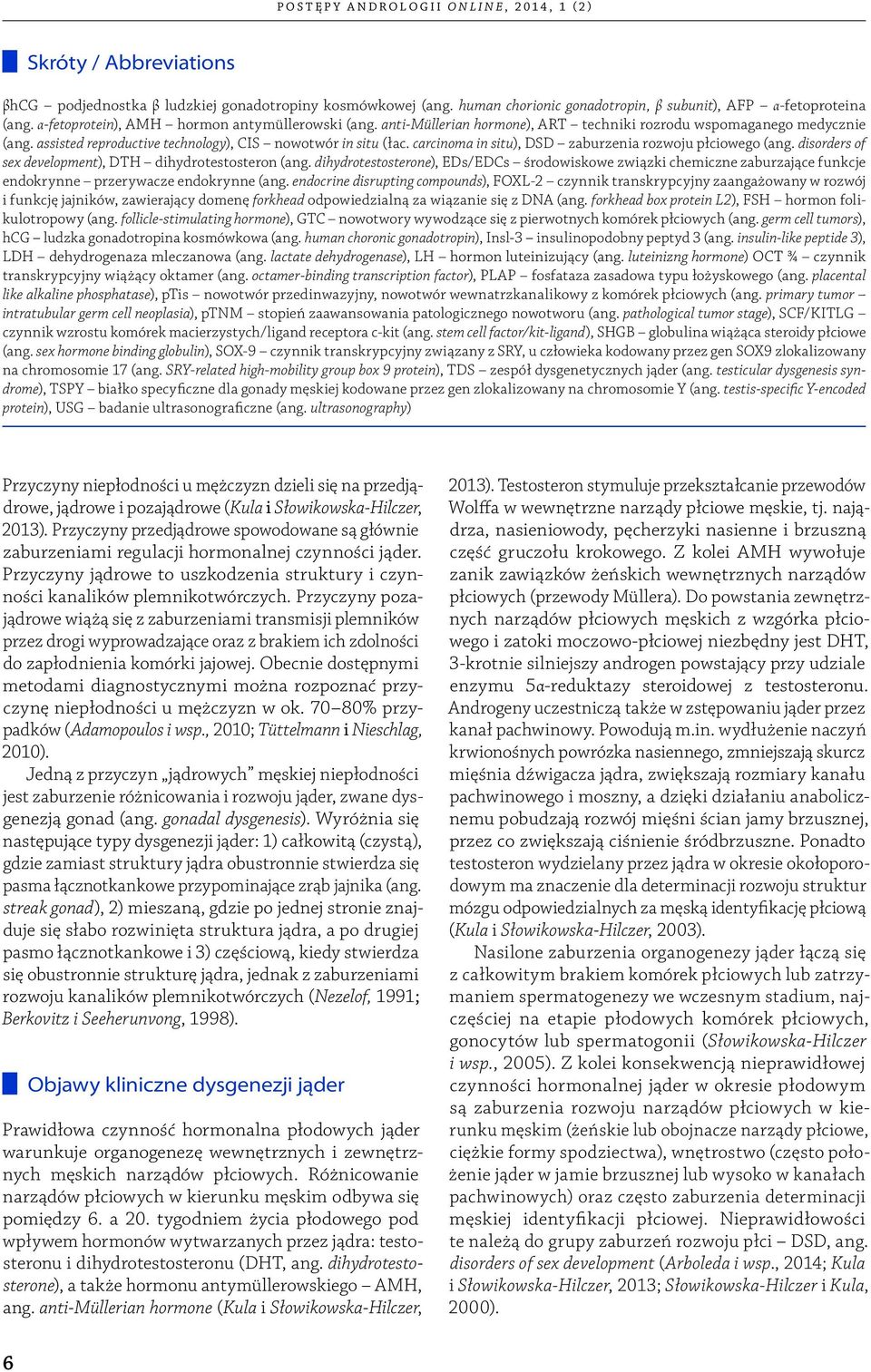 carcinoma in situ), DSD zaburzenia rozwoju płciowego (ang. disorders of sex development), DTH dihydrotestosteron (ang.
