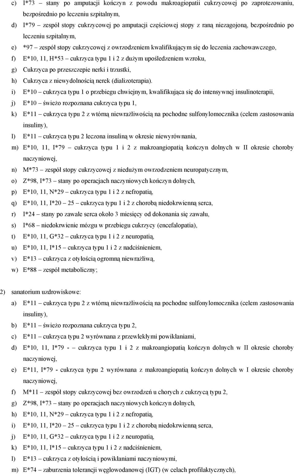 upośledzeniem wzroku, g) Cukrzyca po przeszczepie nerki i trzustki, h) Cukrzyca z niewydolnością nerek (dializoterapia).