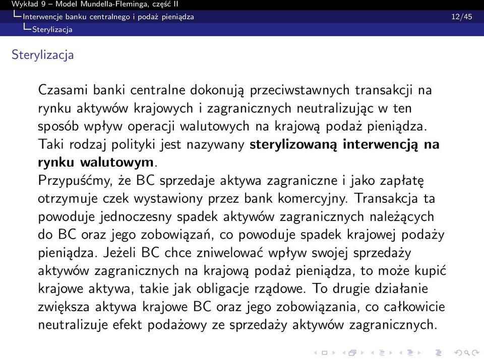 Przypuśćmy, że BC sprzedaje aktywa zagraniczne i jako zapłatę otrzymuje czek wystawiony przez bank komercyjny.