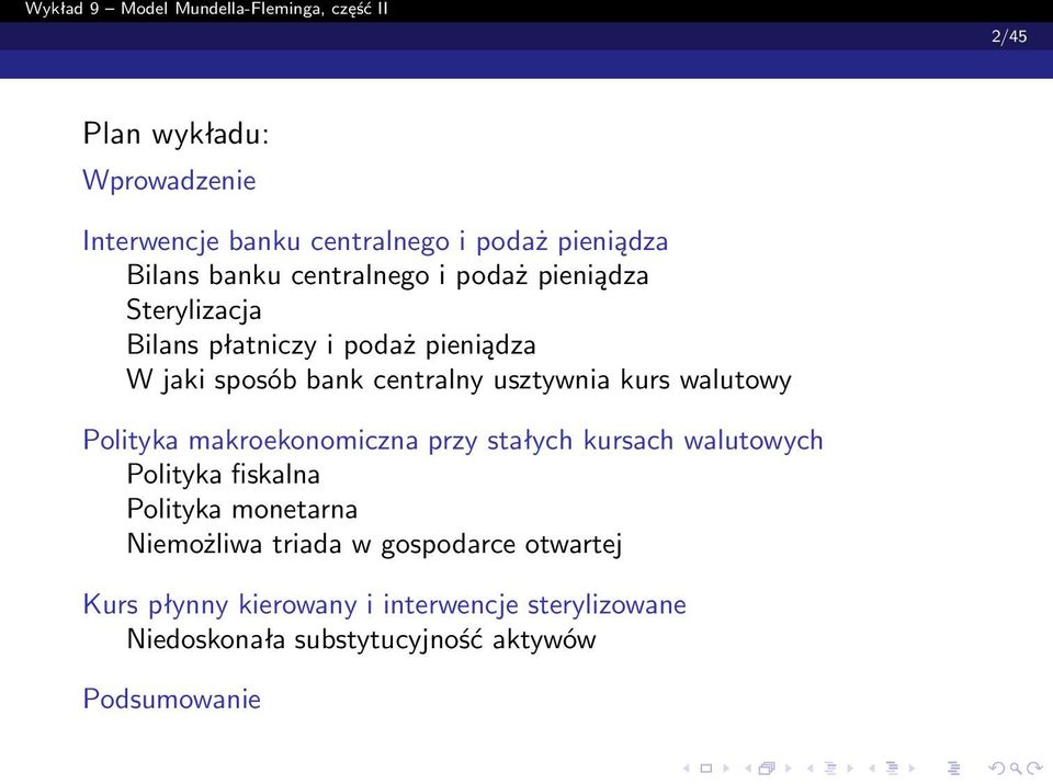 Polityka makroekonomiczna przy stałych kursach walutowych Polityka fiskalna Polityka monetarna Niemożliwa triada w