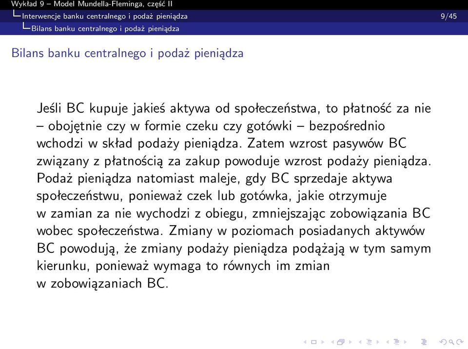 Zatem wzrost pasywów BC związany z płatnością za zakup powoduje wzrost podaży pieniądza.