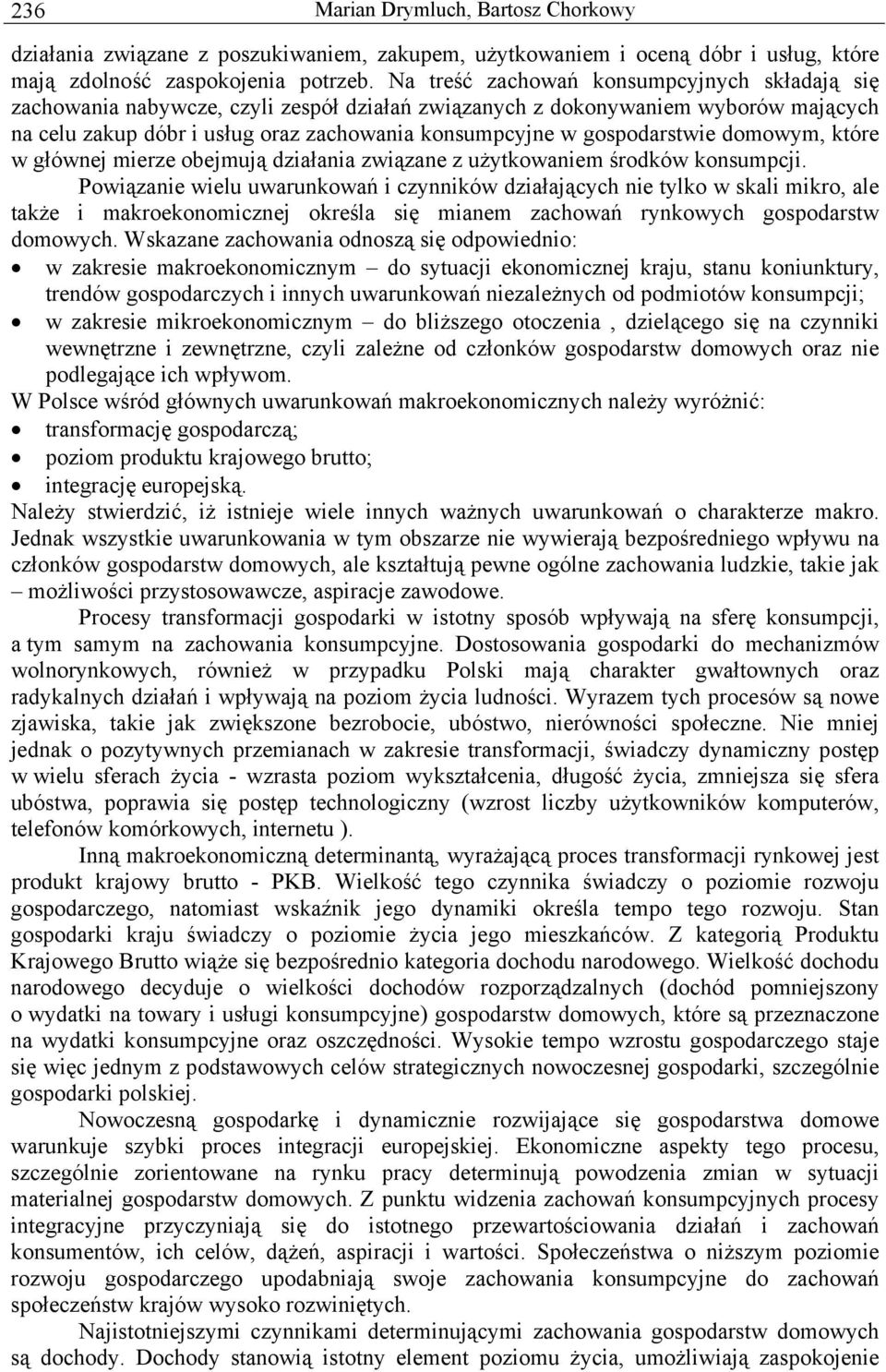 gospodarstwie domowym, które w głównej mierze obejmują działania związane z użytkowaniem środków konsumpcji.