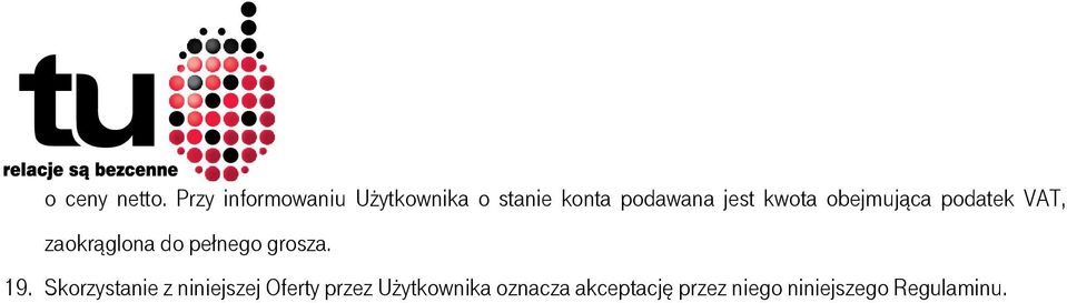 kwota obejmująca podatek VAT, zaokrąglona do pełnego grosza.