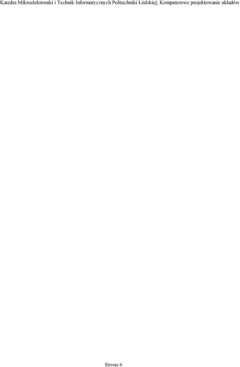 0) Źródło sinusoidalne jest opisane wzorem dla T < TD, V = VO dla TD < T < TSTOP: V = VO + VA*exp[- (time-td) *THETA]*sin[2 *FREQ* (time+td) ] V31 5 8 SIN ( 0 1 500MEG 0 0) c) Deklaracja źródła