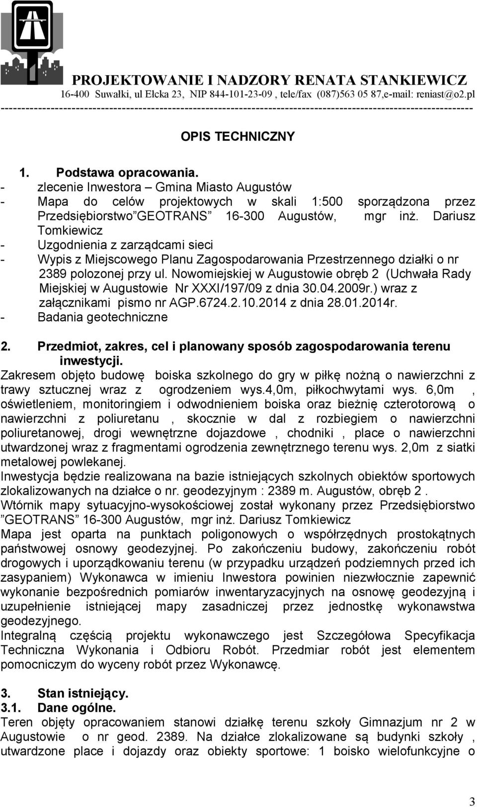 Nowomiejskiej w Augustowie obręb 2 (Uchwała Rady Miejskiej w Augustowie Nr XXXI/197/09 z dnia 30.04.2009r.) wraz z załącznikami pismo nr AGP.6724.2.10.2014 z dnia 28.01.2014r.