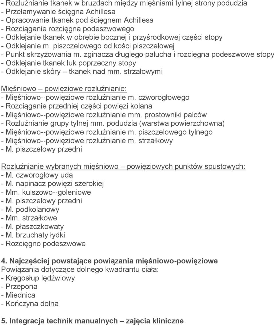 zginacza długiego palucha i rozcięgna podeszwowe stopy - Odklejanie tkanek łuk poprzeczny stopy - Odklejanie skóry tkanek nad mm.