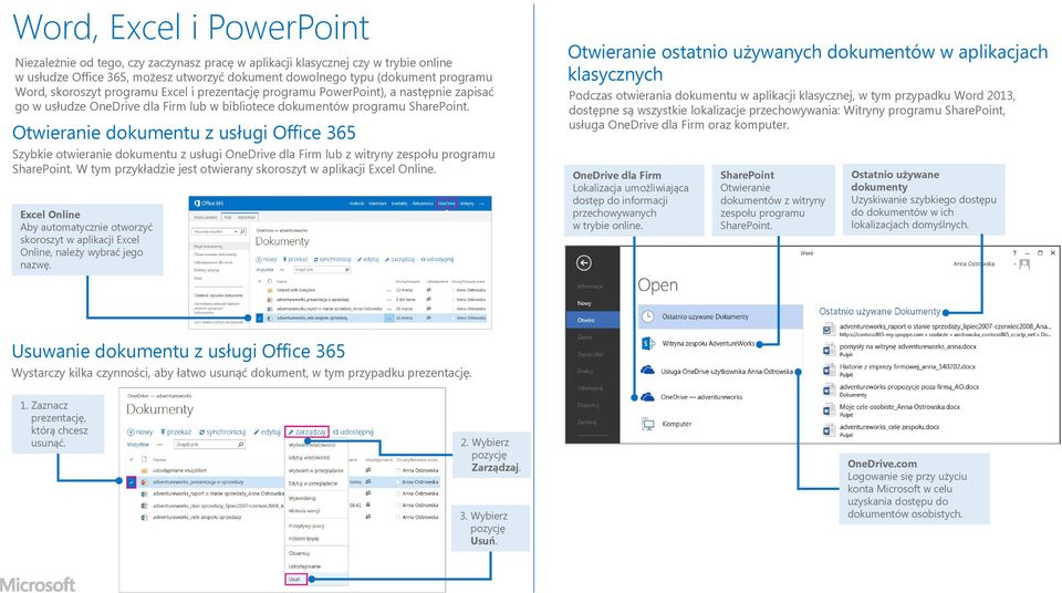 Otwieranie dokumentu z usługi Office 365 Szybkie otwieranie dokumentu z usługi OneDrive dla Firm lub z witryny zespołu programu SharePoint.