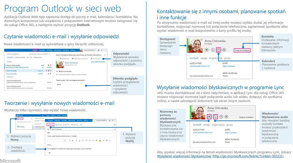 Czytanie wiadomości e-mail i wysyłanie odpowiedzi Nowe wiadomości e-mail są wyświetlane u góry Skrzynki odbiorczej. Odpowiedzi Wybieranie sposobu odpowiedzi z poziomu okienka podglądu.