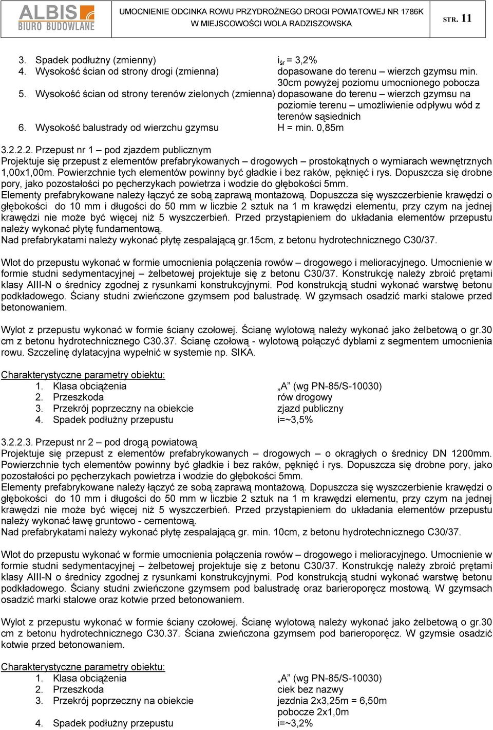 Wysokość balustrady od wierzchu gzymsu H = min. 0,85m 3.2.