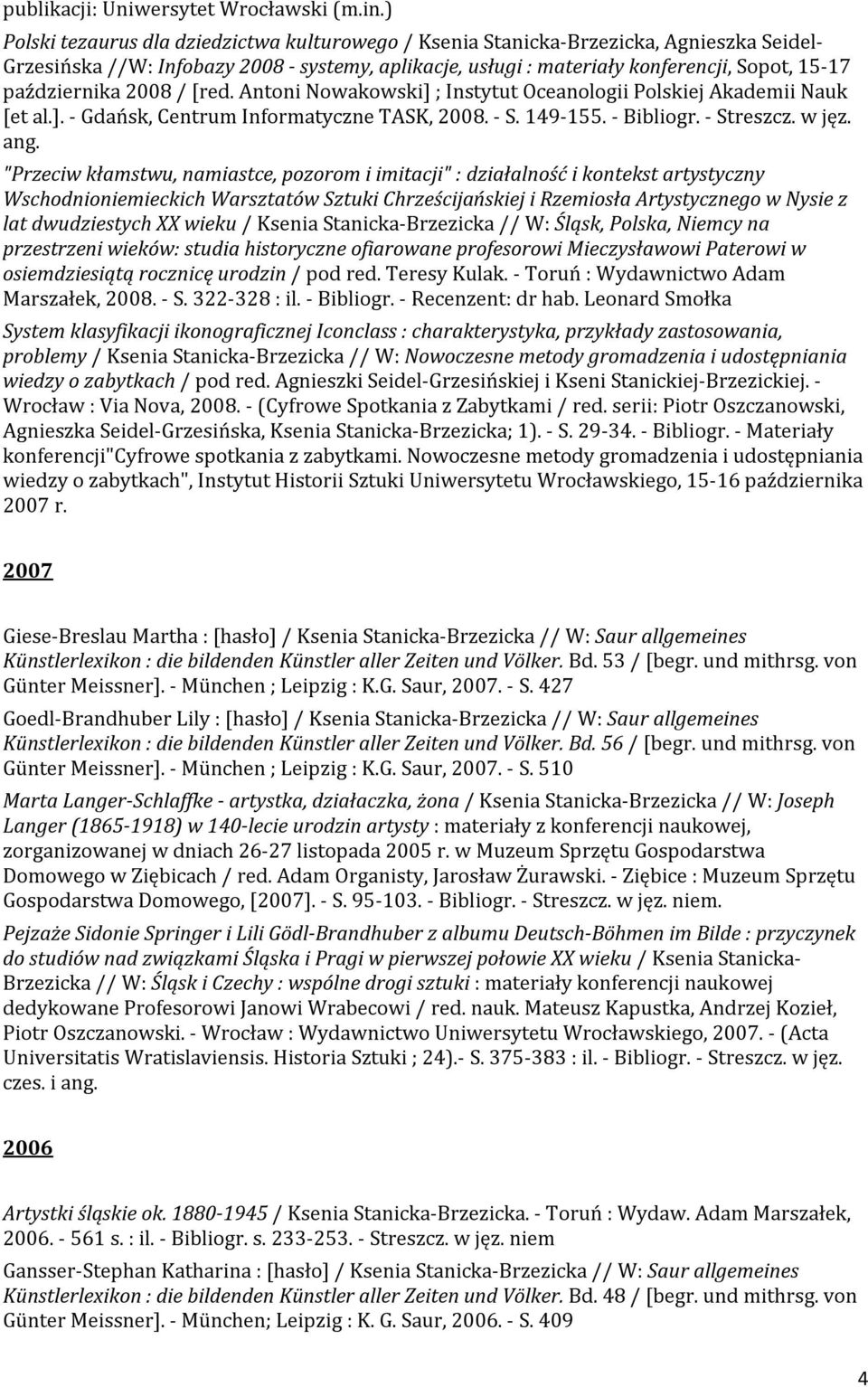 października 2008 / [red. Antoni Nowakowski] ; Instytut Oceanologii Polskiej Akademii Nauk [et al.]. - Gdańsk, Centrum Informatyczne TASK, 2008. - S. 149-155. - Bibliogr. - Streszcz. w jęz. ang.