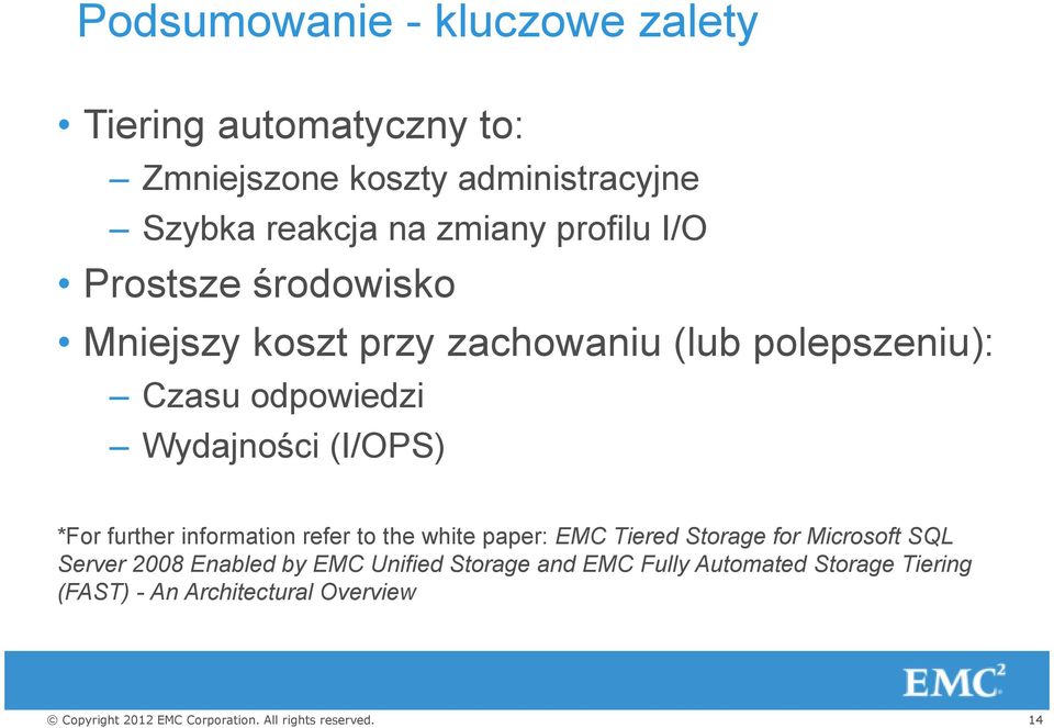 Wydajności (I/OPS) *For further information refer to the white paper: EMC Tiered Storage for Microsoft SQL