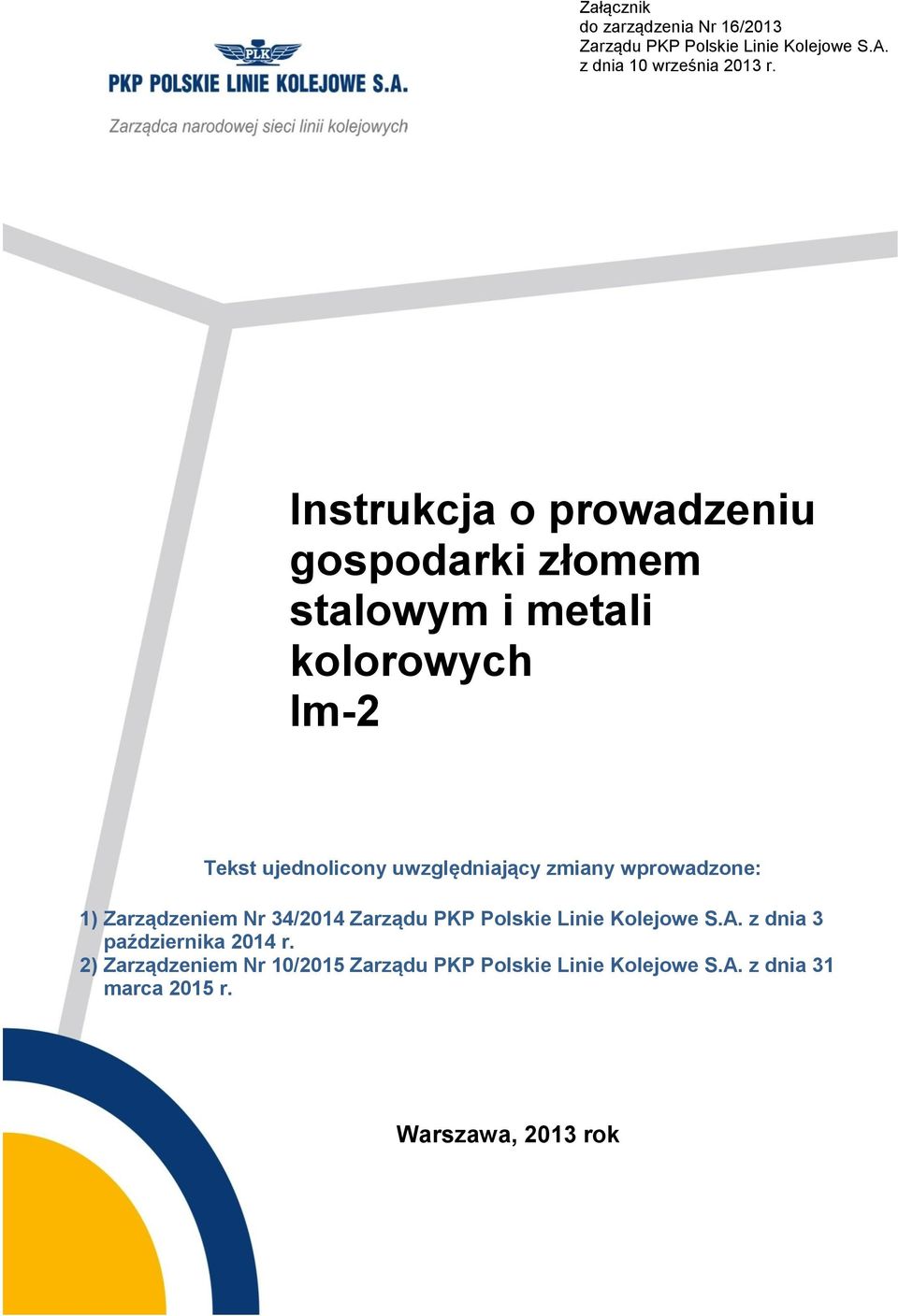 wprowadzone: 1) Zarządzeniem Nr 34/2014 Zarządu PKP Polskie Linie Kolejowe S.A. z dnia 3 października 2014 r.