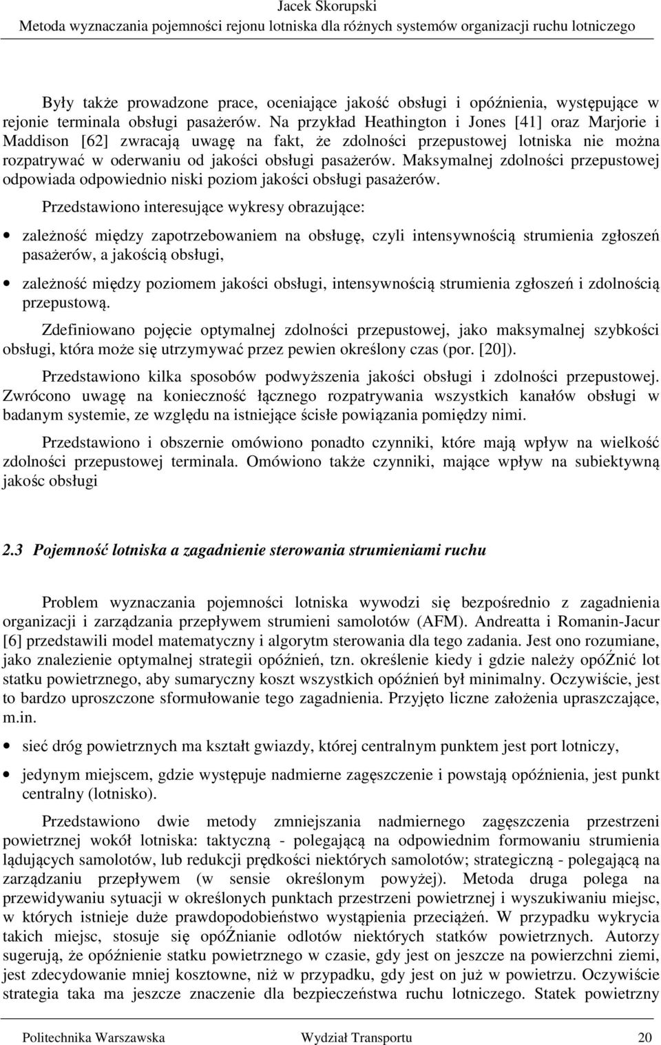Maksymalnej zdolności przepustowej odpowiada odpowiednio niski poziom jakości obsługi pasażerów.