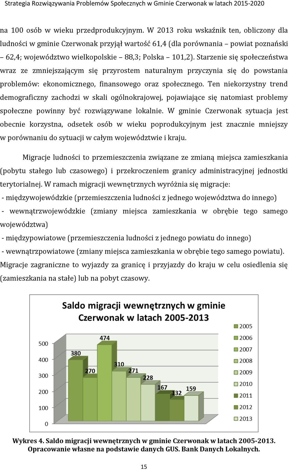 Starzenie się społeczeństwa wraz ze zmniejszającym się przyrostem naturalnym przyczynia się do powstania problemów: ekonomicznego, finansowego oraz społecznego.