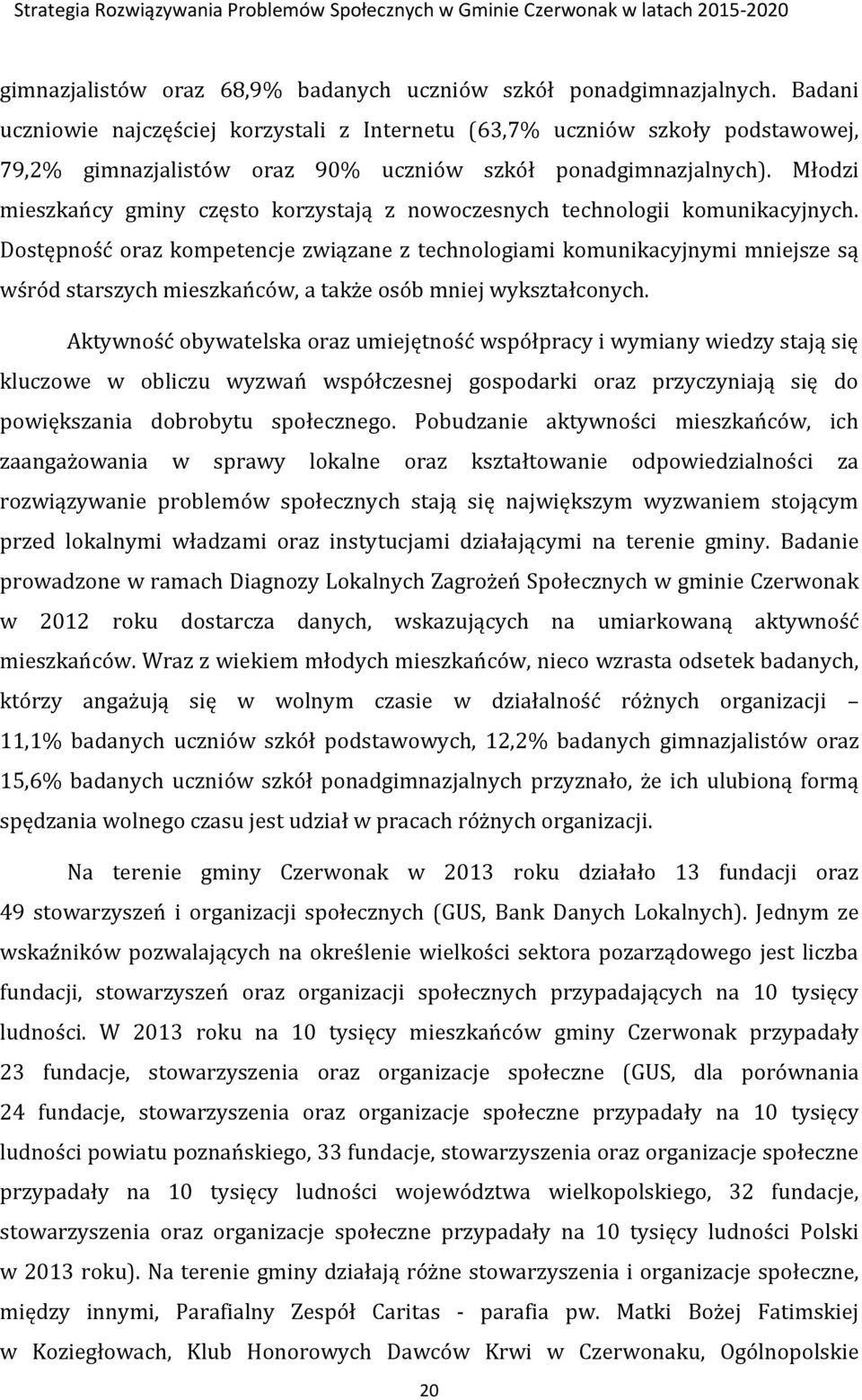 Młodzi mieszkańcy gminy często korzystają z nowoczesnych technologii komunikacyjnych.