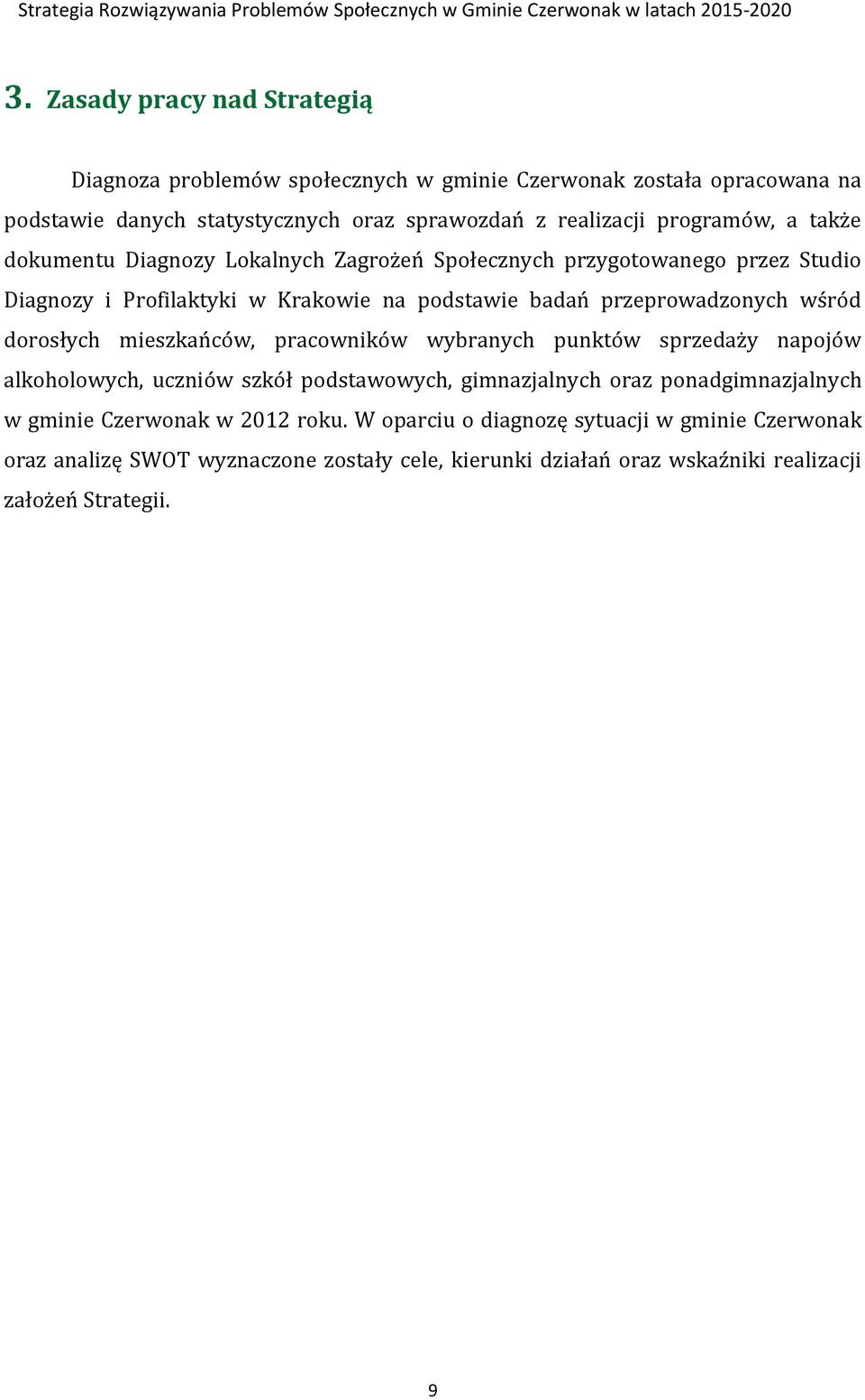 wśród dorosłych mieszkańców, pracowników wybranych punktów sprzedaży napojów alkoholowych, uczniów szkół podstawowych, gimnazjalnych oraz ponadgimnazjalnych w gminie