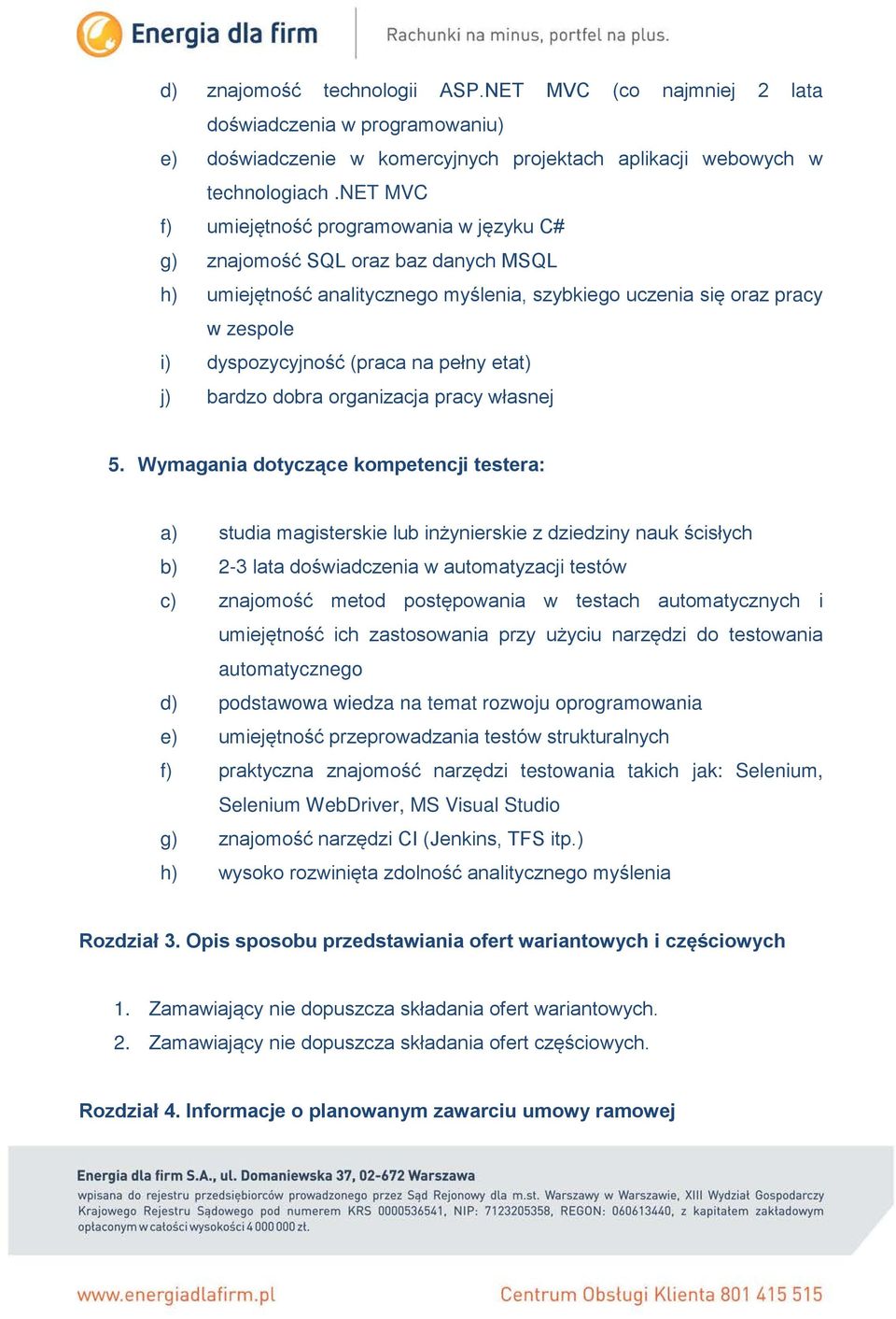 pełny etat) j) bardzo dobra organizacja pracy własnej 5.