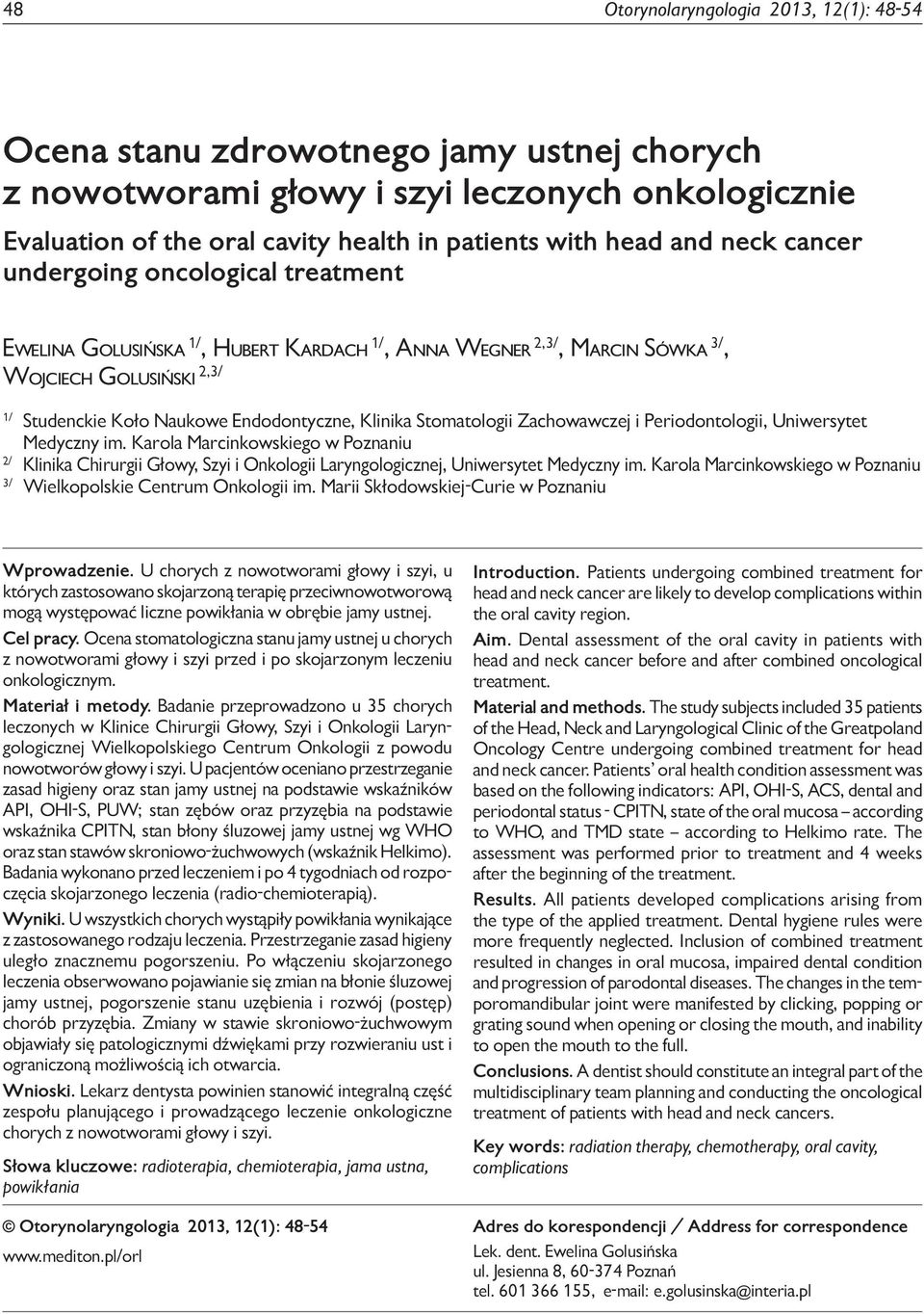 Stomatologii Zachowawczej i Periodontologii, Uniwersytet Medyczny im. Karola Marcinkowskiego w Poznaniu 2/ Klinika Chirurgii Głowy, Szyi i Onkologii Laryngologicznej, Uniwersytet Medyczny im.
