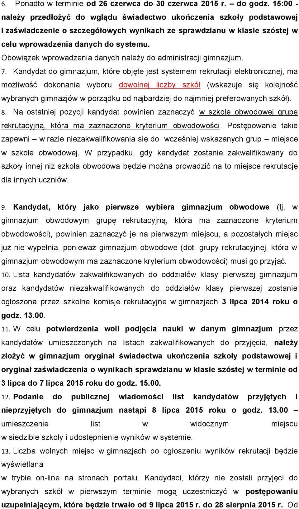 Obowiązek wprowadzenia danych należy do administracji gimnazjum. 7.