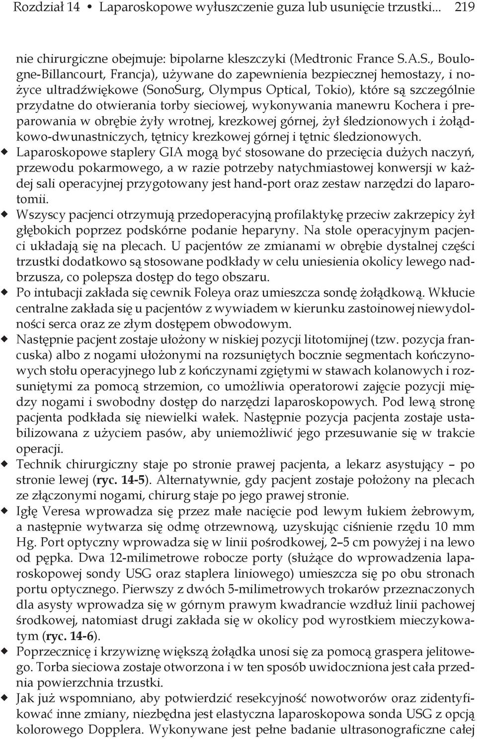 sieciowej, wykonywania manewru Kochera i preparowania w obrębie żyły wrotnej, krezkowej górnej, żył śledzionowych i żołądkowo-dwunastniczych, tętnicy krezkowej górnej i tętnic śledzionowych.