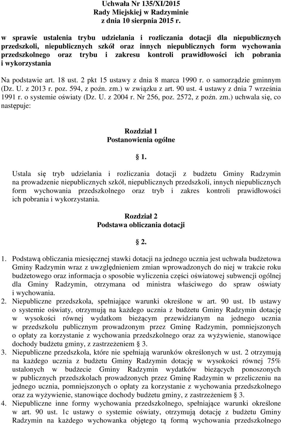 prawidłowości ich pobrania i wykorzystania Na podstawie art. 18 ust. 2 pkt 15 ustawy z dnia 8 marca 1990 r. o samorządzie gminnym (Dz. U. z 2013 r. poz. 594, z poźn. zm.) w związku z art. 90 ust.