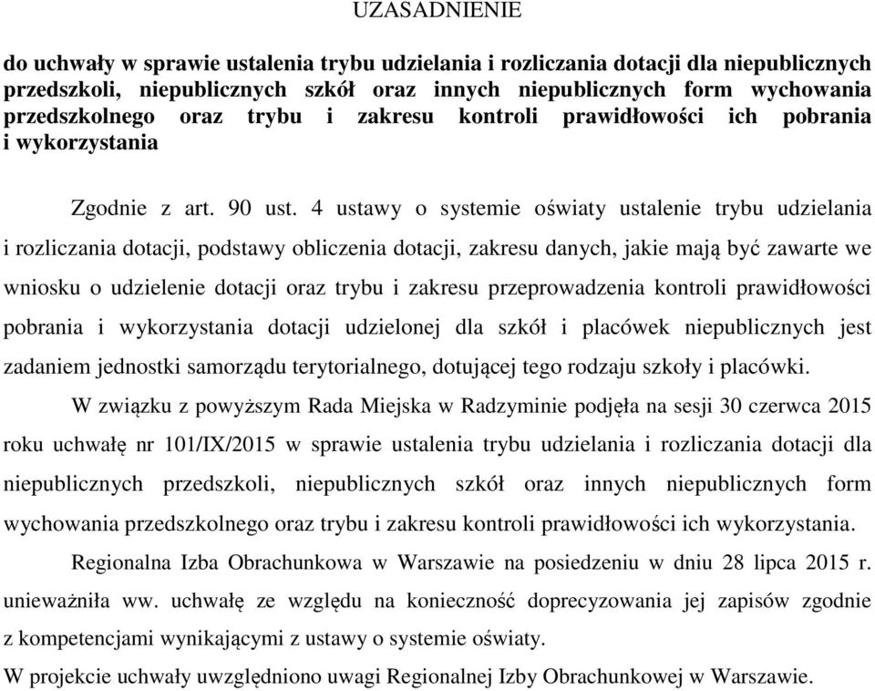 4 ustawy o systemie oświaty ustalenie trybu udzielania i rozliczania dotacji, podstawy obliczenia dotacji, zakresu danych, jakie mają być zawarte we wniosku o udzielenie dotacji oraz trybu i zakresu