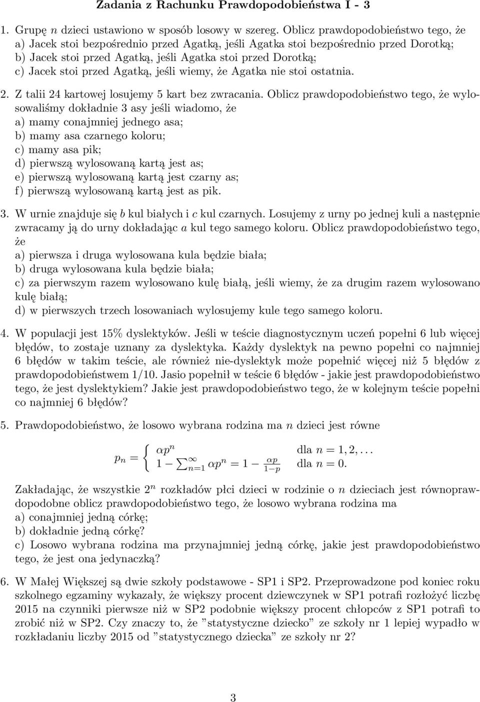 przed Agatką, jeśli wiemy, że Agatka ie stoi ostatia. 2. Z talii 24 kartowej losujemy 5 kart bez zwracaia.