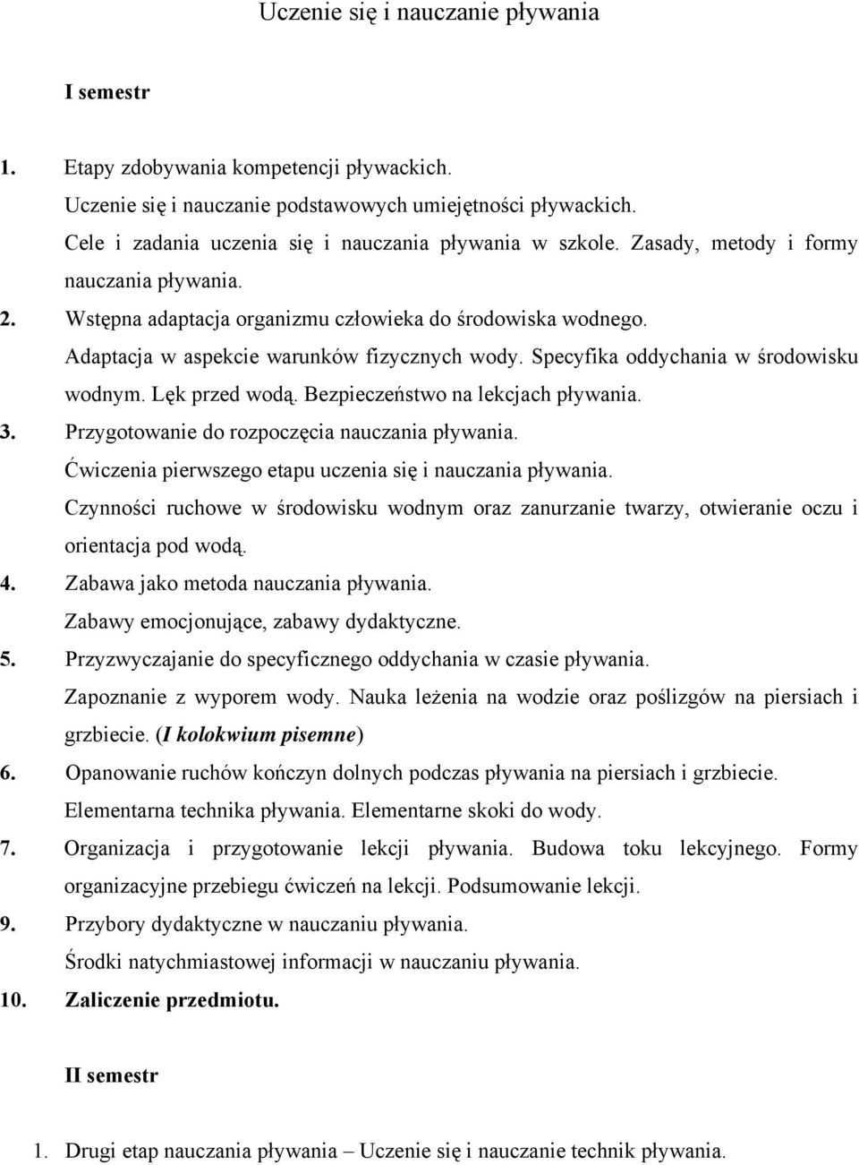 Adaptacja w aspekcie warunków fizycznych wody. Specyfika oddychania w środowisku wodnym. Lęk przed wodą. Bezpieczeństwo na lekcjach pływania. 3. Przygotowanie do rozpoczęcia nauczania pływania.