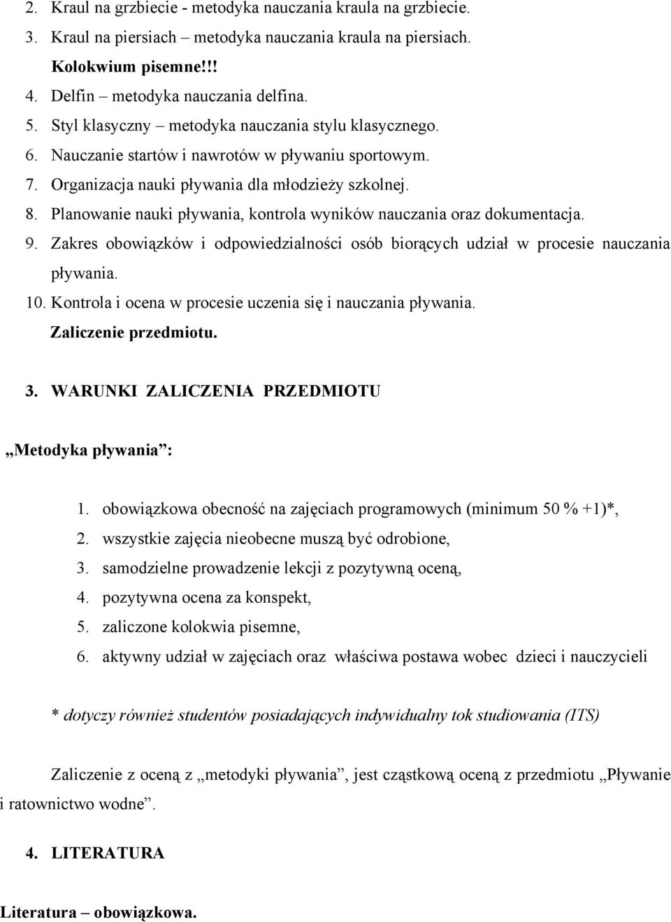 Planowanie nauki pływania, kontrola wyników nauczania oraz dokumentacja. 9. Zakres obowiązków i odpowiedzialności osób biorących udział w procesie nauczania pływania. 10.