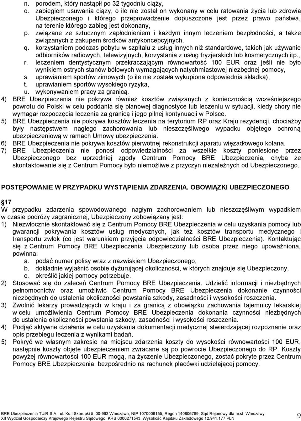 dokonany, p. związane ze sztucznym zapłodnieniem i każdym innym leczeniem bezpłodności, a także związanych z zakupem środków antykoncepcyjnych, q.