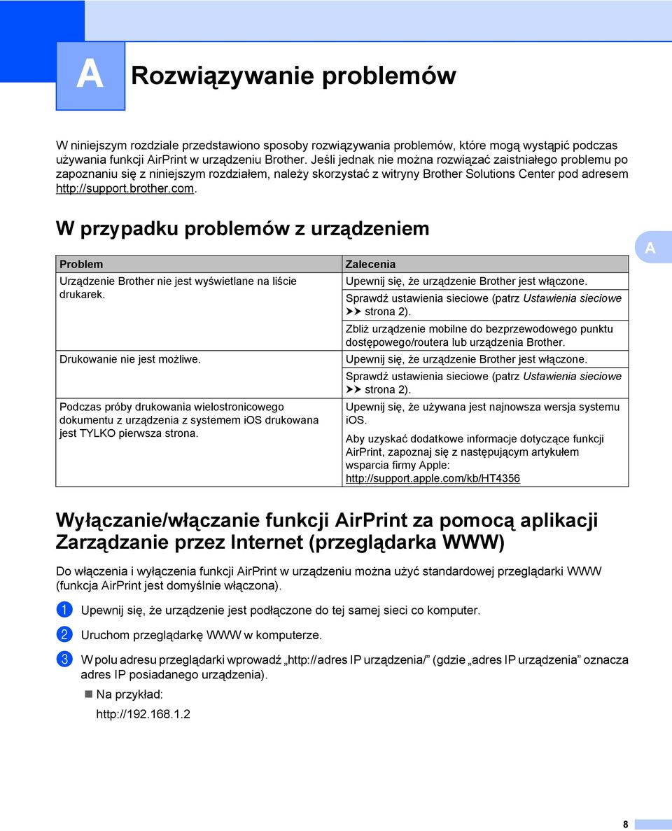 W przypadku problemów z urządzeniem Problem Urządzenie Brother nie jest wyświetlane na liście drukarek. Drukowanie nie jest możliwe.